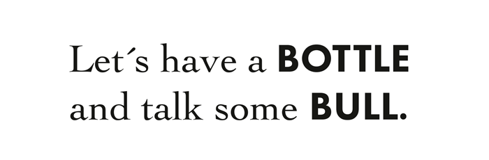 Let's have a bottle and talk some bull.